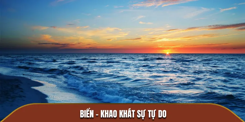 Biển cả bao la - Khao khát tự do