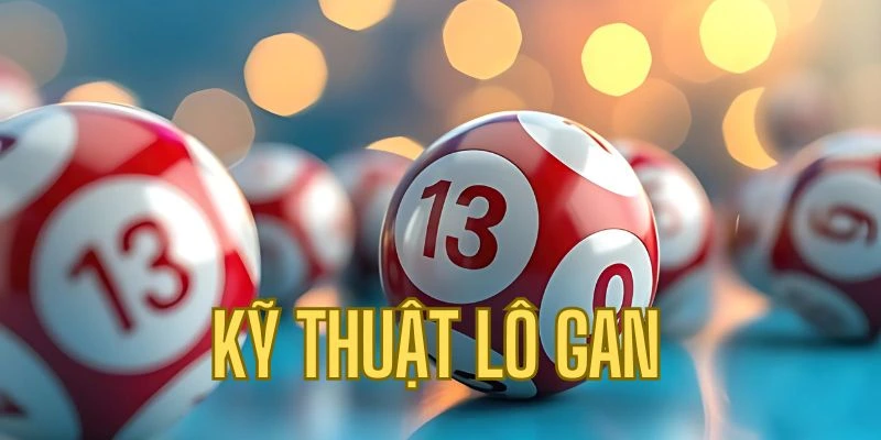 Nhận ngay bộ lô may mắn cùng phương pháp lotto gan